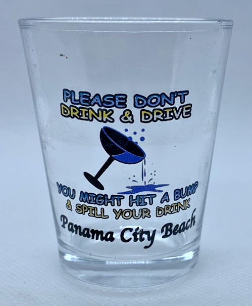 Shot Glass "Please Don't Drink&Drive You Might Hit A Bump & Spill Your🥤PCB" FL