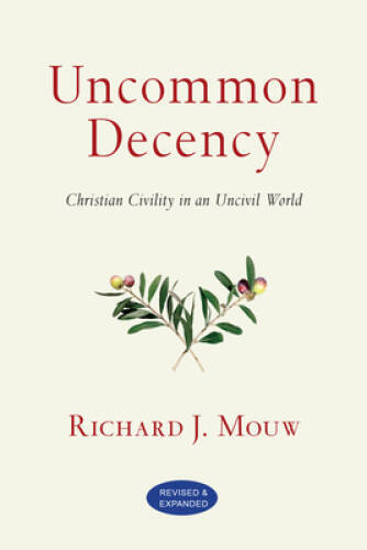 Uncommon Decency: Christian Civility in an Uncivil World - Paperback - VERY GOOD