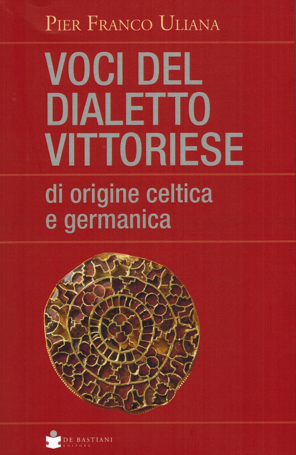 Pier Franco Uli Voci del dialetto vittoriese di origine  (Paperback) (UK IMPORT)