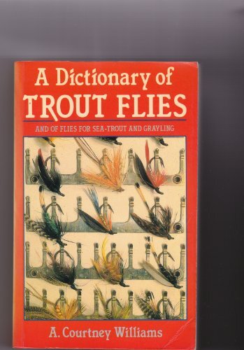 A Dictionary of Trout Flies (Fishing) By Alfred Courtney William