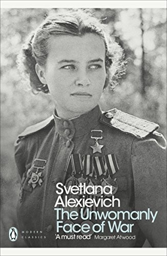 The Unwomanly Face of War (Penguin Modern Classics) by Alexievich, Svetlana The