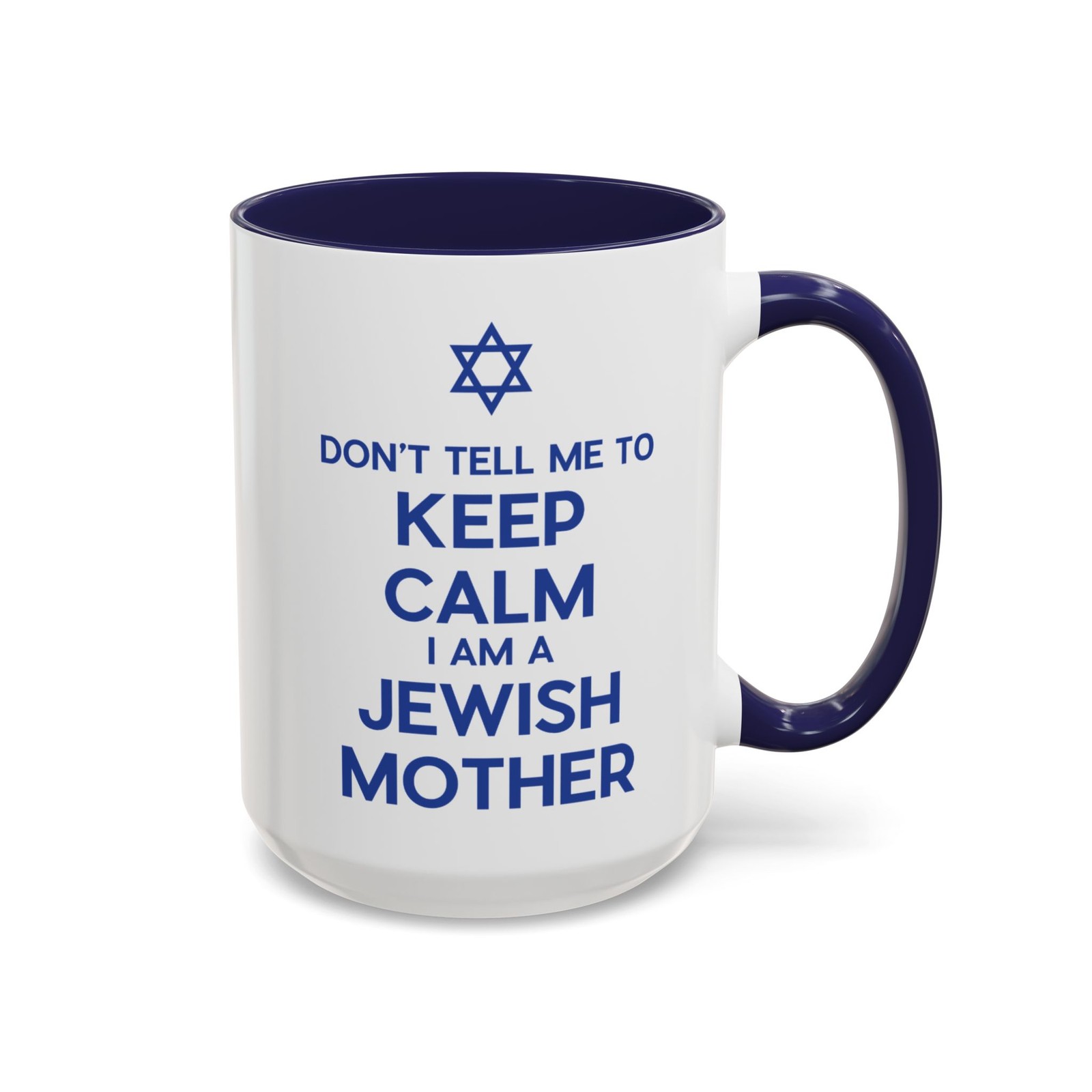 Don't Tell Me To Keep Calm Jewish Mother Mug, Star of David Coffee Cup