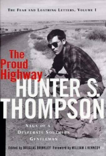 The Proud Highway: Saga of a Desperate Southern Gentleman (Fear and Loath - GOOD