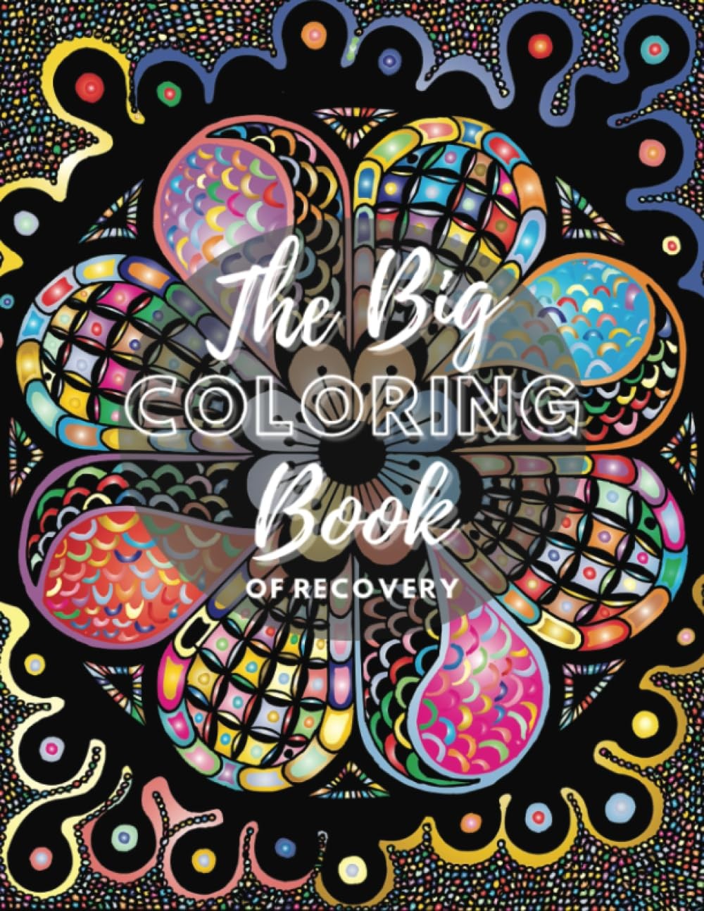 The Big Coloring Book of Recovery: Inspirational Quotes and Coloring Pages for S