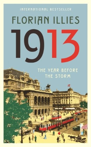 1913: The Year before the Storm by Illies, Florian Book The Fast Free Shipping