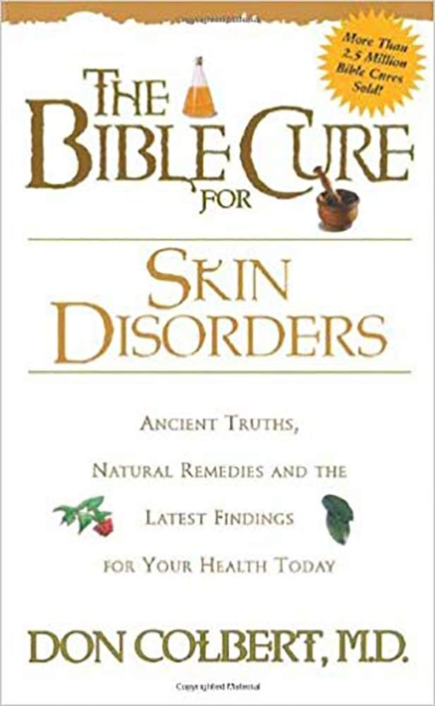 The Bible Cure for Skin Disorders: Ancient Truths, Natural Remedies and the Late