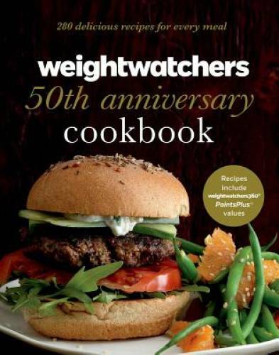 Weight Watchers 50th Anniversary Cookbook: 280 Delicious Recipes fo - VERY GOOD