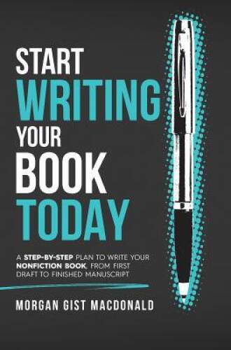 Start Writing Your Book Today: A Step-by-Step Plan to Write Your Non - VERY GOOD