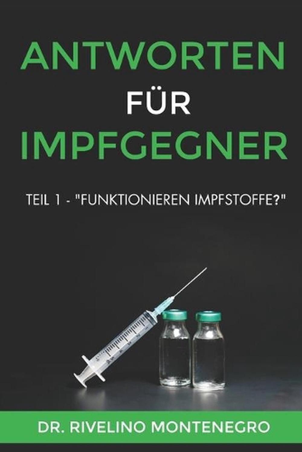 Antworten fr Impfgegner: Teil 1 - "Funktionieren Impfstoffe?" by Rivelino Monten