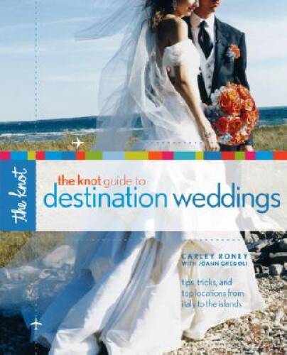 The Knot Guide to Destination Weddings: Tips, Tricks, and Top Locations f - GOOD