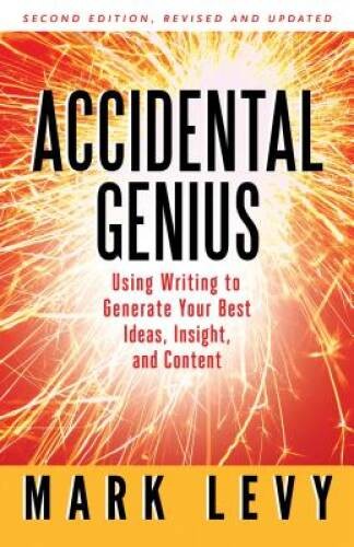 Accidental Genius: Using Writing to Generate Your Best Ideas, Insigh - VERY GOOD