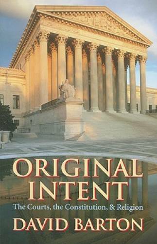 Original Intent: The Courts, the Constitution, & Religion - VERY GOOD