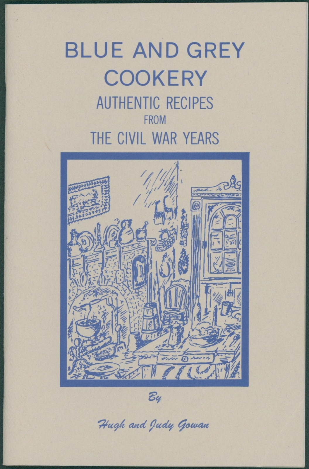 1983 Blue & Grey Cookery Civil War Authentic Recipes Gowan Living History Book