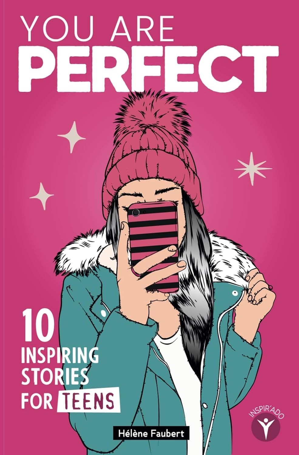 You Are Perfect: 10 Inspiring Stories for Tween & Teen Girls about Confidence an