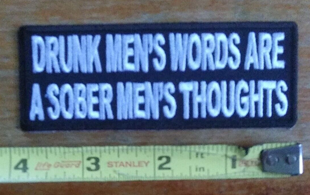 Embroidered ~ DRUNK MEN's WORDS SOBER ~ Motorcycle Jacket Vest Biker Patch