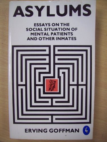 Asylums: Essays On the Social Situation of Menta... by Goffman, Erving Paperback