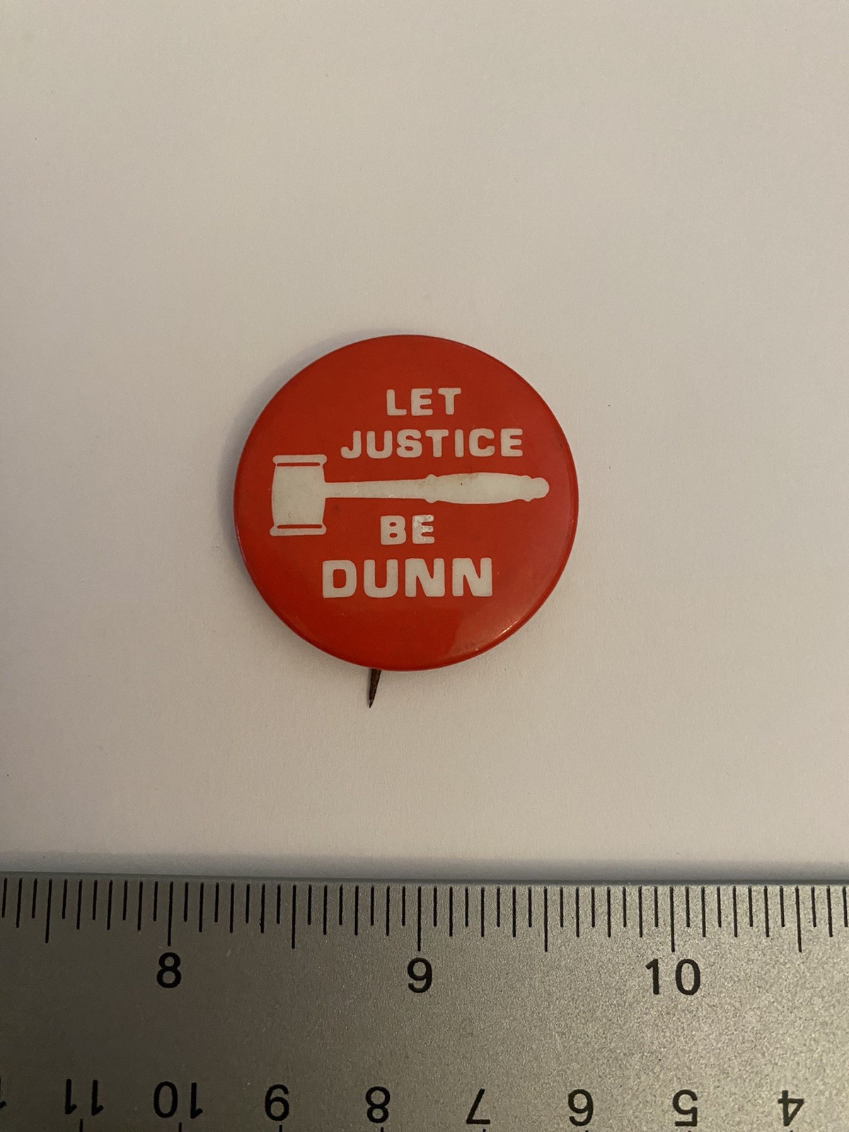 Let Justice Be Dunn Political Pin Back Button P126