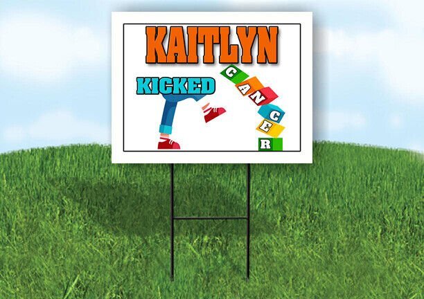 KAITLYN KICKED CANCER 18in x 24in Yard sign with Stand