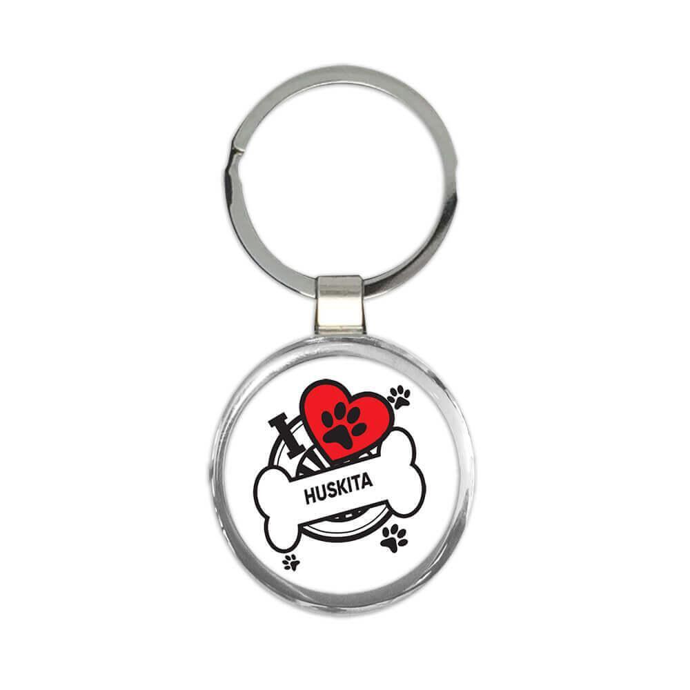 Huskita: Gift Round Keychain Dog Breed Pet I Love My Cute Puppy Dogs Pets