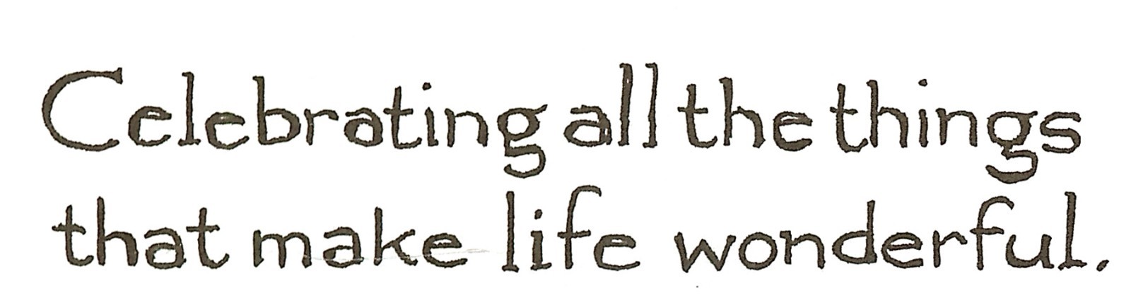 Celebrating Life Saying Wood Mounted Rubber Stamp NORTHWOODS D10250 New
