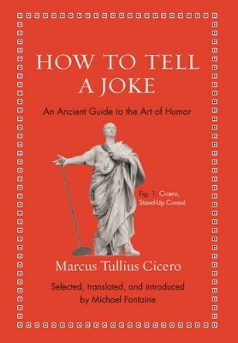 How to Tell a Joke: An Ancient Guide to the Art of Humor (Ancient Wi - VERY GOOD