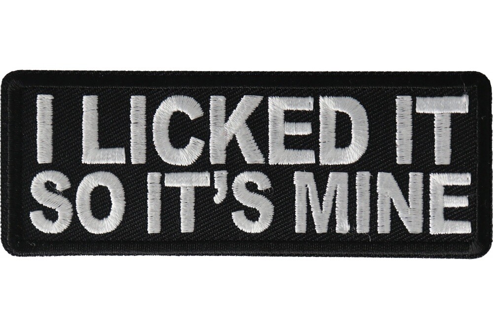 I LICKED IT SO IT'S MINE EMBROIDERED IRON ON PATCH**FREE SHIPPING**