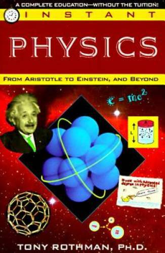 Instant Physics: From Aristotle to Einstein, and Beyond - Paperback - GOOD