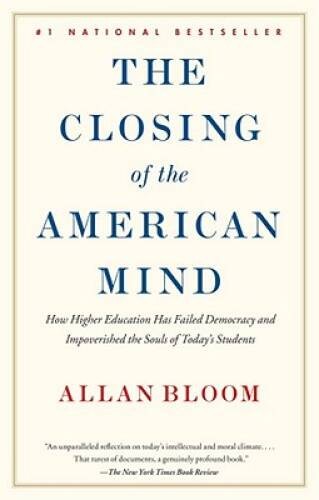 The Closing of the American Mind - Paperback By Bloom, Allan - GOOD