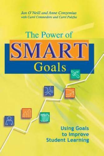 The Power of SMART Goals: Using Goals to Improve Student Learning - GOOD