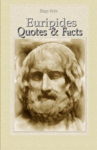 EURIPIDES: QUOTES & FACTS By Blago Kirov **BRAND NEW**