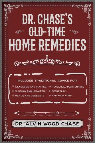 Alvin Wood Chase Dr. Chase's Old-Time Home Remedies (Paperback)