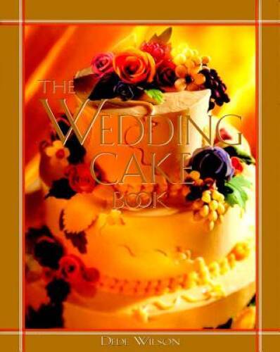 The Wedding Cake Book - Hardcover By Wilson, Dede - GOOD