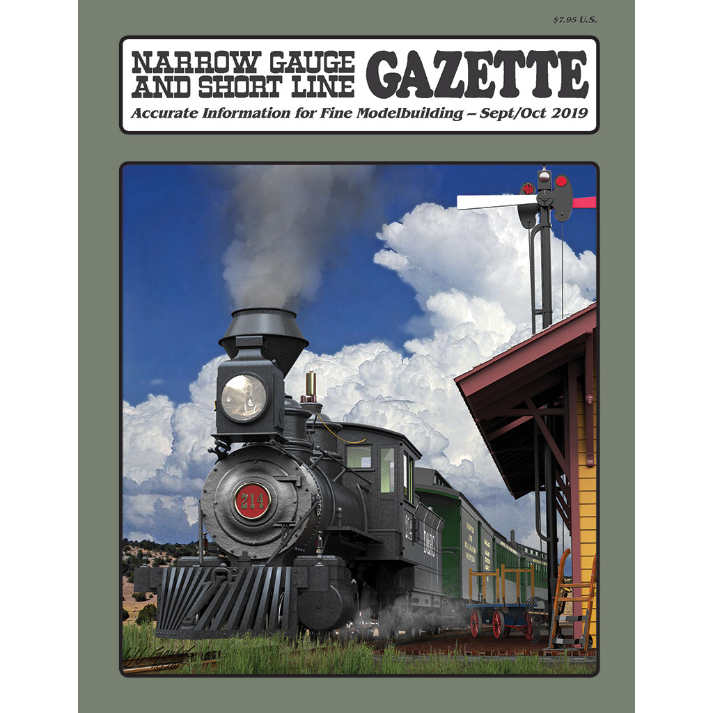 Narrow Gauge and Short Line GAZETTE: Sept. / Oct. 2019 -- (BRAND NEW issue)