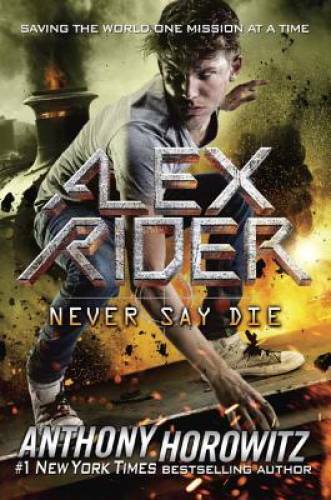 Never Say Die (Alex Rider) - Hardcover By Horowitz, Anthony - GOOD