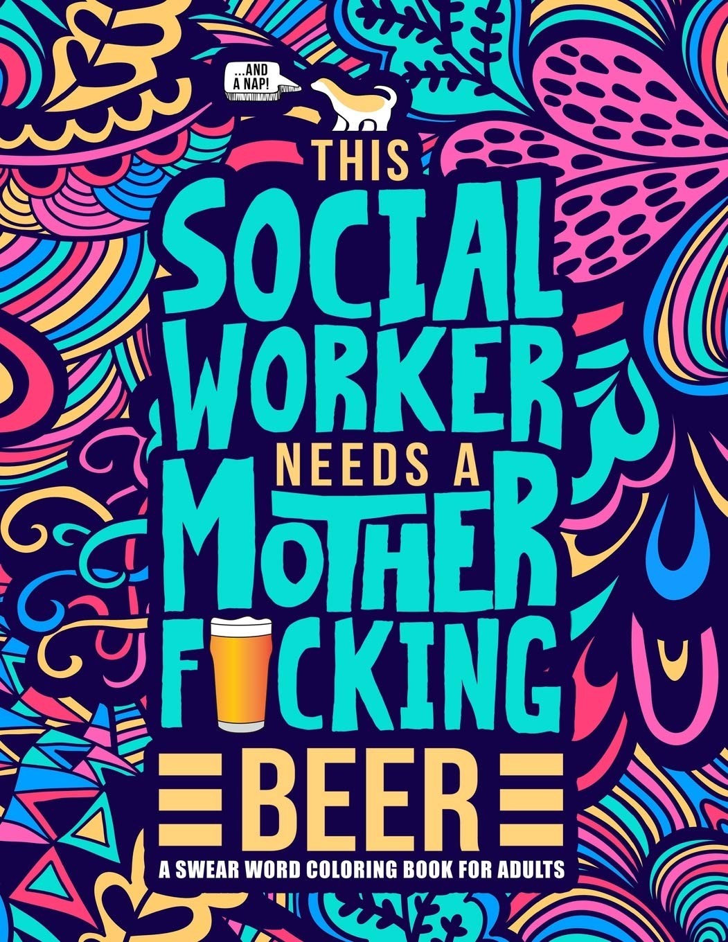 This Social Worker Needs a Mother F*cking Beer: A Swear Word Coloring Book for A