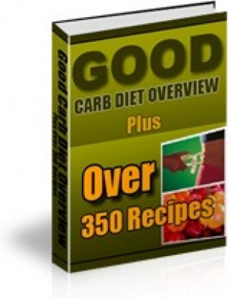 Good Carb Diet Overview: Plus Over 350 Recipes (EBook)