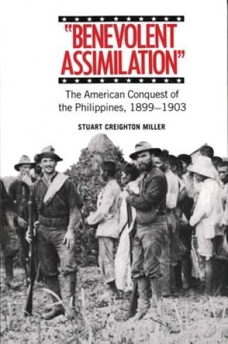 Benevolent Assimilation: The American Conquest of the Philippine - VERY GOOD