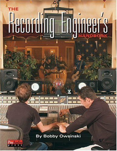 The Recording Engineer's Handbook by Bobby Owsinski