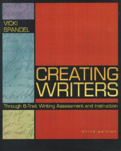 Creating Writers Through 6-Trait Writing Assessment and Instruction, Thir - GOOD