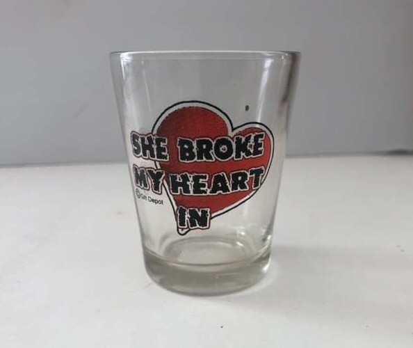 “She Broke My Heart In” Shot Glass COMBINED SHIPPING (SEE STORE)