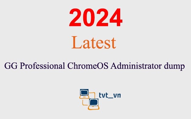 GG Professional ChromeOS Administrator Q&A GUARANTEED (1 month update)