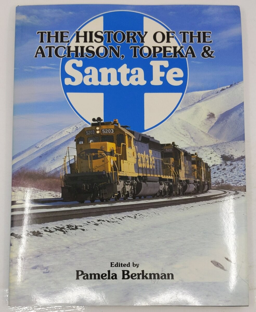 The History Of The Atchison, Topeka & Santa Fe Hardcover Book By Pamela Berkman