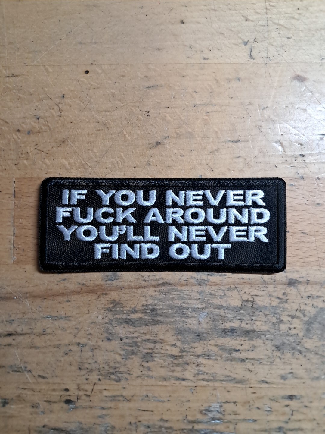 If You Never F@$k Around You'll Never Find Out Patch