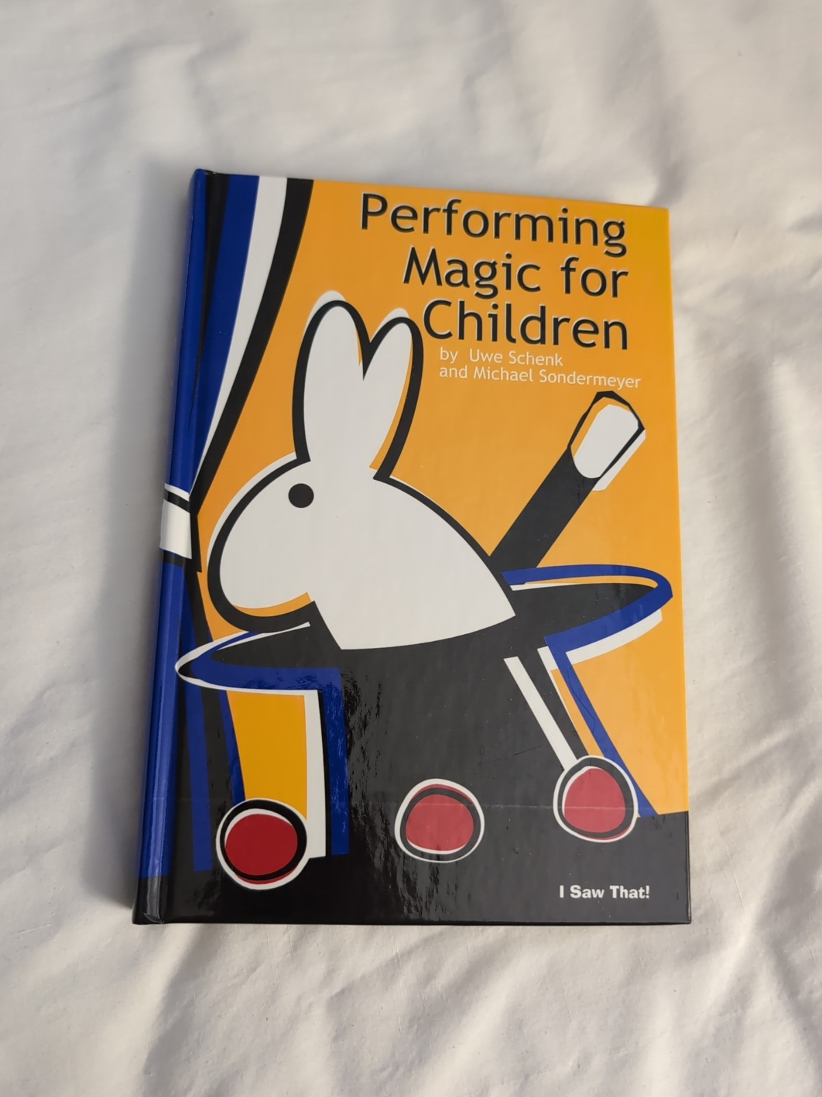 PERFORMING MAGIC FOR CHILDREN By Uwe Schenk And Michael Sondermeyer Hardcover