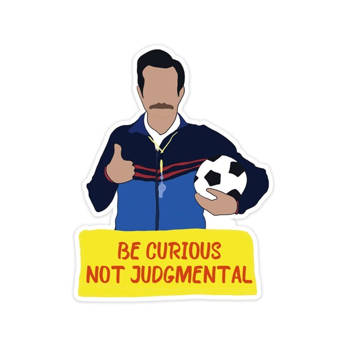 Ted Lasso "Be Curious Not Judgmental" Vinyl Die Cut Sticker