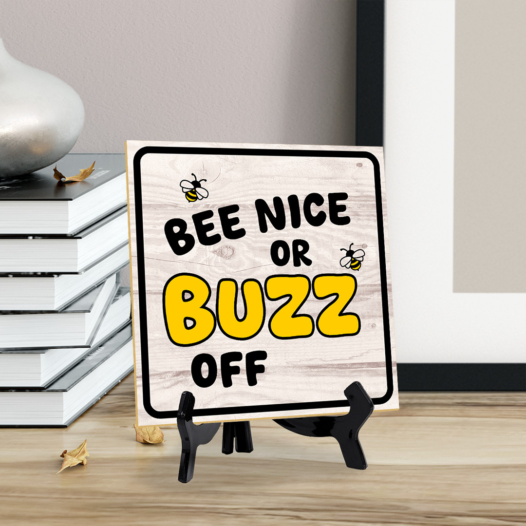 Bee Nice Or Buzz Off 5"x 5" Square Table Sign With Acrylic Easel | Home Decor