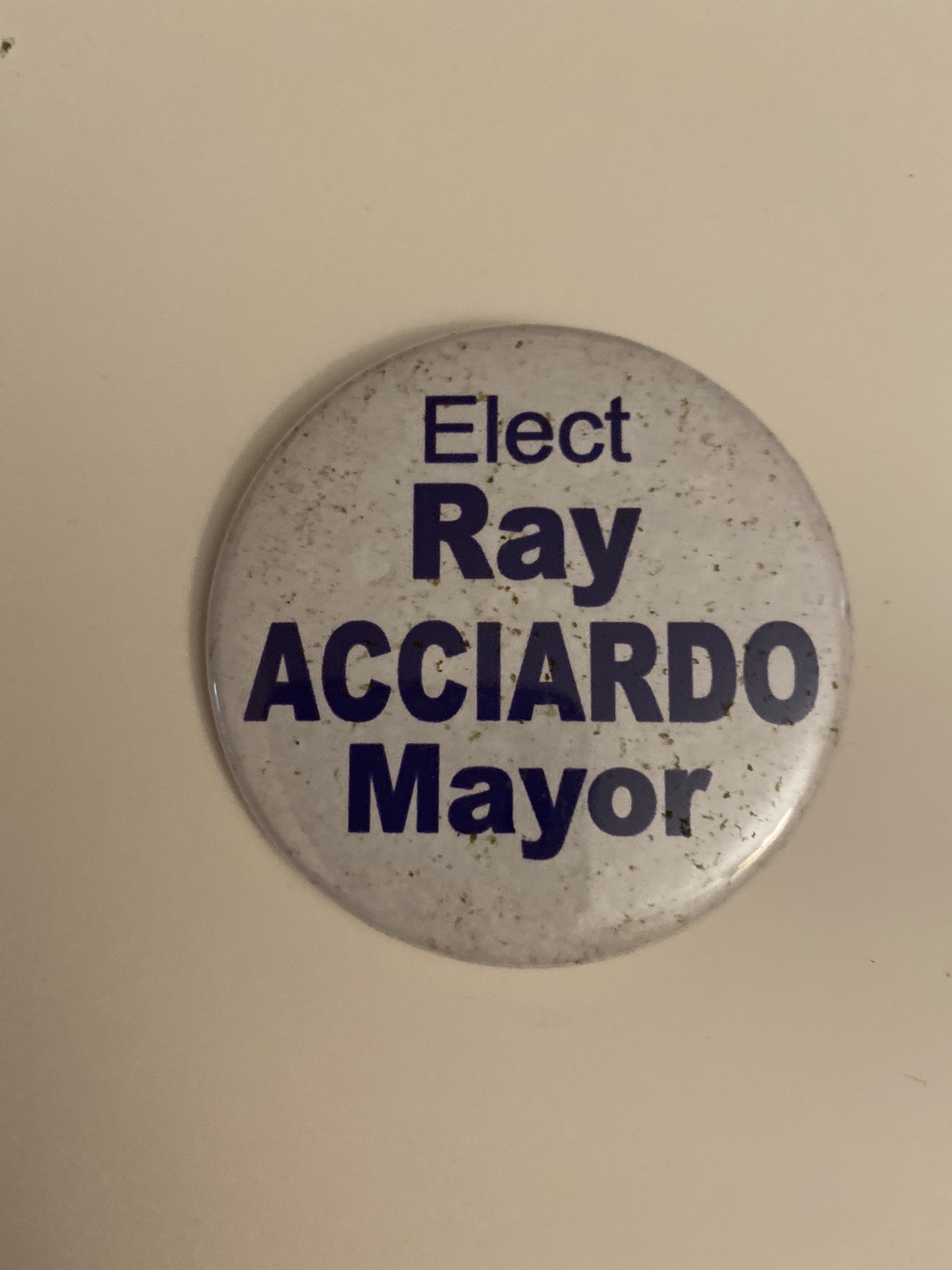 Elect Ray Acciardo Mayor Pin Back Button P92