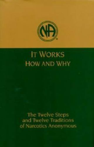 It Works: How and Why: The Twelve Steps and Twelve Traditions of Narcotics...