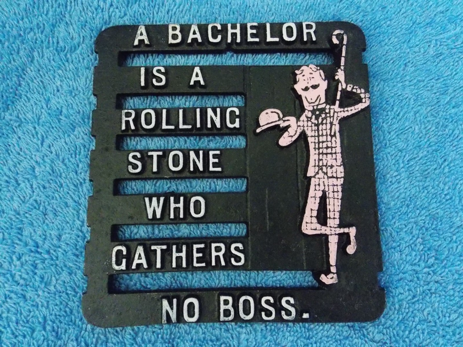 Vintage A Bachelor Is A Rolling Stone Who Gathers No Boss Metal Trivet