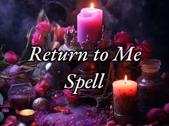 Voodoo - Return To Me Spell - Come Back to Me - Powerful Love Ritual - X3 Times!